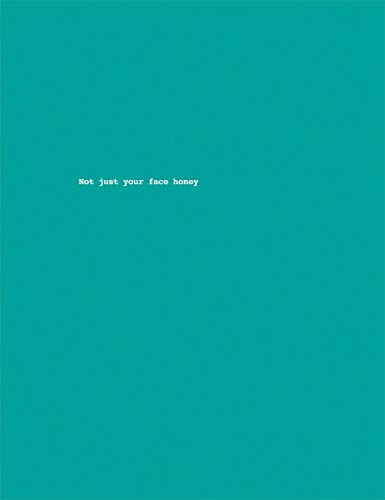 Not Just Your Face Honey