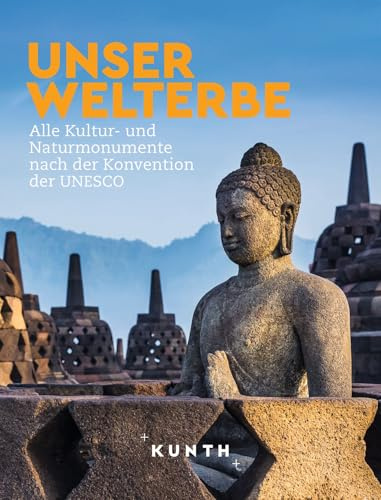 KUNTH Bildband Unser Welterbe: Alle Kultur- und Naturmonumente nach der Konvention der UNESCO