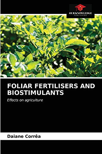 Foliar Fertilisers and Biostimulants: Effects on agriculture