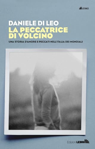 La peccatrice di Volcino. Una storia d'amore e peccati nell'Italia dei mondiali