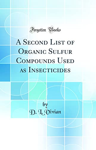 A Second List of Organic Sulfur Compounds Used as Insecticides (Classic Reprint)