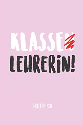 Klasse Lehrerin: A5 Notizbuch 120 Seiten liniert als Geschenk | Abschiedsgeschenk für Klassenlehrerin | Lehrerinnen in der Grundschule | Danke sagen | Weihnachten oder Geburtstag