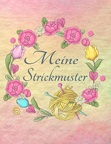 Strickpapier: Meine Strickmuster Blanko Strick Buch Verhältnis 4:5 Strick-Design Notizbuch Florales Blumen-Kranz Cover