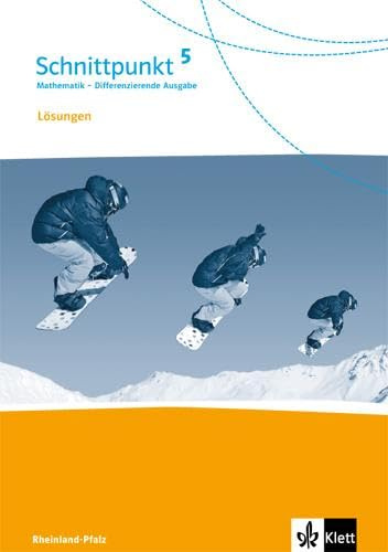 Schnittpunkt Mathematik 5. Differenzierende Ausgabe Rheinland-Pfalz und Saarland: Lösungen Klasse 5 (Schnittpunkt Mathematik. Differenzierende Ausgabe für Rheinland-Pfalz und Saarland ab 2016)