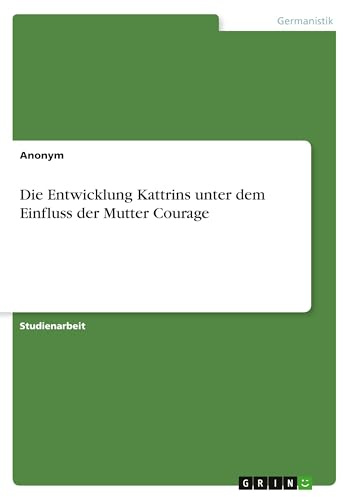 Die Entwicklung Kattrins unter dem Einfluss der Mutter Courage