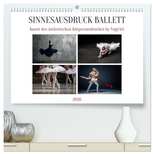 Sinneseindrücke Ballett (hochwertiger Premium Wandkalender 2026 DIN A2 quer), Kunstdruck in Hochglanz: Ballett, die Kunst des ästhetischen Körperausdruckes