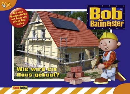 Bob der Baumeister Baustellenbuch: Bd. 1: Wie wird ein Haus gebaut