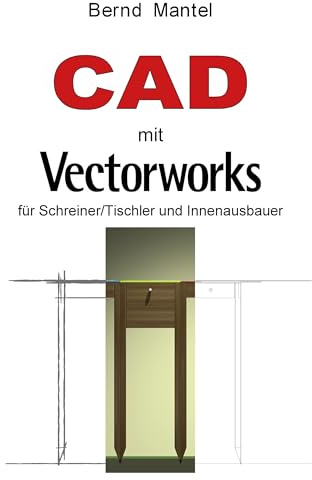 CAD mit VectorWorks: für Schreiner/Tischler und Innenausbauer