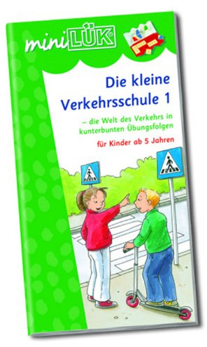 miniLÜK: Schuleingangsphase / Die kleine Verkehrsschule 1: die Welt des Verkehrs in kunterbunten Übungsfolgen für Kinder ab 5 Jahren