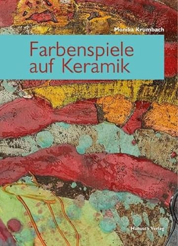 Farbenspiele auf Keramik: Neue Farben und Techniken