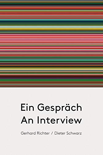 Gerhard Richter / Dieter Schwarz. Ein Gespräch / An Interview: Schriften des Gerhard Richter Archiv Dresden, Band 17