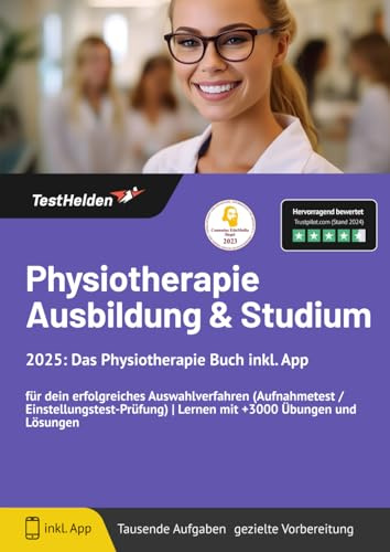 Physiotherapie Ausbildung & Studium 2024: Das Physiotherapie Buch inkl. App für dein erfolgreiches Auswahlverfahren (Aufnahmetest / Einstellungstest-Prüfung) | Lernen mit +3000 Übungen und Lösungen