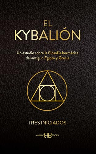 El Kybalion: Un estudio sobre la filosofía hermética del antiguo Egipto y Grecia.
