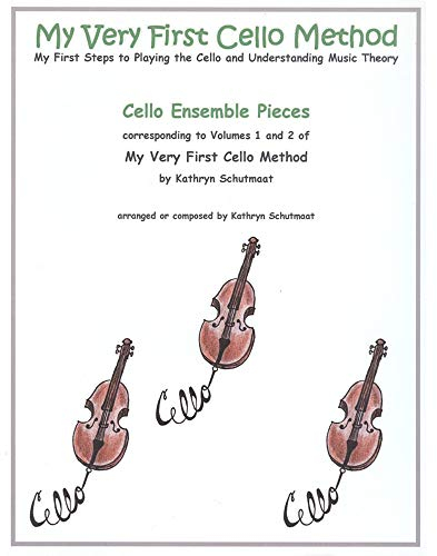 Cello Ensemble Pieces: corresponding to Volumes 1 and 2 of My Very First Cello Method