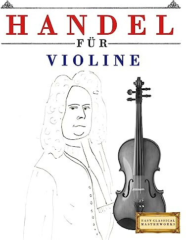 Handel für Violine: 10 Leichte Stücke für Violine Anfänger Buch