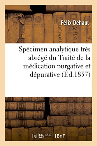 Spécimen analytique très abrégé du Traité de la médication purgative et dépurative (French Edition)