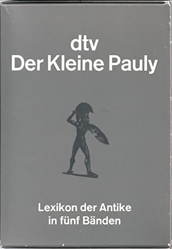 Der Kleine Pauly: Lexikon der Antike in fünf Bänden