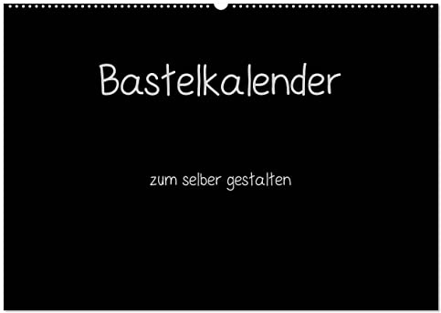 Bastelkalender - Schwarz (Wandkalender 2026 DIN A2 quer), CALVENDO Monatskalender: Kalender zum selber gestalten (CALVENDO Hobbys)