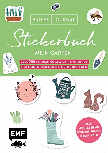 Bullet Journal – Stickerbuch Mein Garten: Über 700 Sticker für alle Gartenfreunde zum Planen, Beschriften und Dekorieren: Mit praktischen Stickern für ... Alle Aufkleber mit beschreibbarer Oberfläche