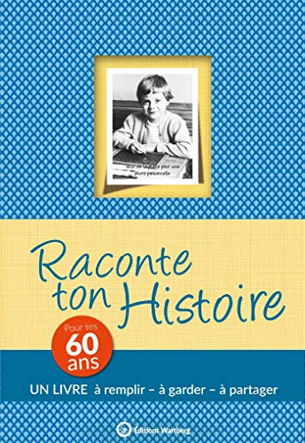 RACONTE TON HISTOIRE - POUR TES 60 ANS: Album à remplir et à offrir