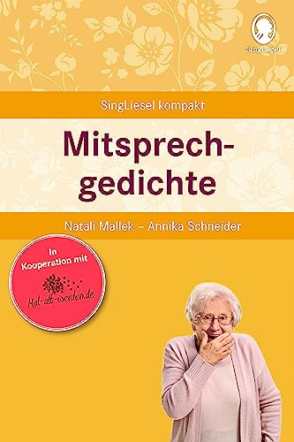 Beschäftigung bei Demenz – Mitsprechgedichte zum Mitsprechen und Erinnern: Die beliebtesten Beschäftigungsideen für Senioren (SingLiesel Kompakt. ... für Senioren. Auch mit Demenz, Band 3) | Mit mal-alt-werden.de – kompakt, sofort einsetzbar – Gedächtnistraining und Aktivierung für Pflege, Betreuung und Zuhause