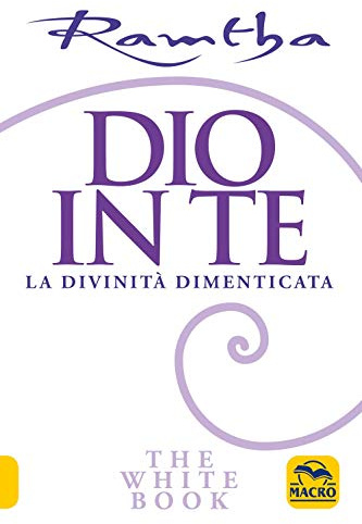 Dio in te. La divinità dimenticata. The white book