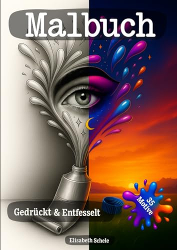 Gedrückt & Entfesselt: 35 fantasievolle Ausmalmotive aus der Tube – ein kreatives Malbuch für Erwachsene und alle, die Farbe lieben