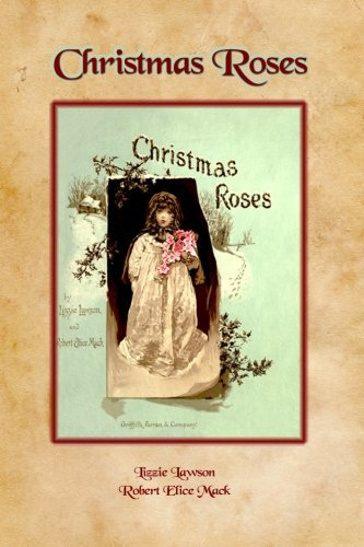 Christmas Roses: Wonderful Year-Round Children's Tales and Poems for The Year Round (Timeless Classic Books)