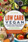 Low Carb Vegan: Low Carb und Vegan perfekt miteinander verbinden. Die besten Rezepte für Ernährungsbewusste Menschen. Hauptgerichte, Salate, Pizza, Flammkuchen, Snacks, Desserts und kleine Gerichte.