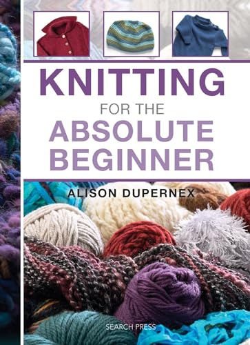 Knitting for the Absolute Beginner