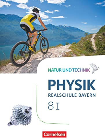 Natur und Technik - Physik Neubearbeitung - Realschule Bayern - Band 8: Wahlpflichtfächergruppe I: Schulbuch