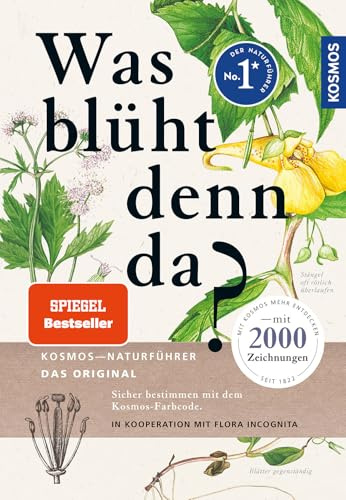 Was blüht denn da - Original: Mit Kosmos mehr entdecken. In Kooperation mit Flora Incognita (Kosmos-Naturführer)