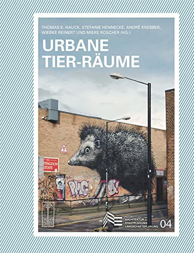 Urbane Tier-Räume (Schriften des Fachbereichs Architektur, Stadtplanung, Landschaftsplanung der Universität Kassel)