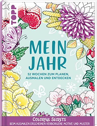 Colorful Secrets: Mein Jahr - mit Zauberpapier: 52 Wochen zum Planen, Ausmalen und Entdecken. Ausmalen für Erwachsene (Zauberpapier Malbücher)
