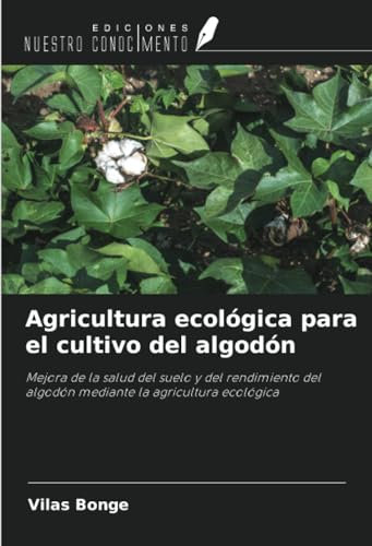 Agricultura ecológica para el cultivo del algodón: Mejora de la salud del suelo y del rendimiento del algodón mediante la agricultura ecológica