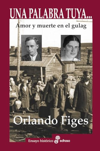 Una palabra tuya...: Amor y muerte en el gulag (Ensayo Histórico)