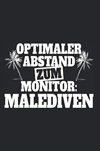 Optimaler Abstand Zum Monitor Malediven: Notizbuch Für Malediven Urlaub Reise Fernweh Notizen Planer Tagebuch (Liniert, 15 x 23 cm, 120 Linierte Seiten, 6 x 9) Lustiger Urlaubs Spruch Für Malediven
