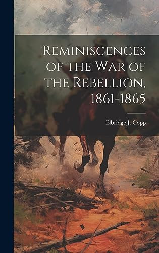 Reminiscences of the war of the Rebellion, 1861-1865