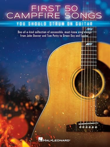 First 50 Campfire Songs You Should Strum on Guitar | Einfaches Gitarren-Notenheft für Akustikgitarre-Anfänger mit Akkorden, Tabulaturen und Texten | ... for 50 of the Best Campfire Sing-along Songs