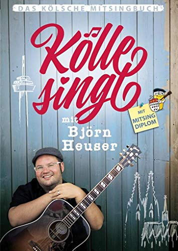 Kölle singt mit Björn Heuser: Das Kölsche Mitsingbuch. Textheft.