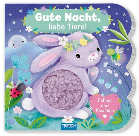 TRÖTSCH - Fühlbuch Gute Nacht, liebe Tiere | Fühlen und Kuscheln: Bilderbuch Vorlesebuch (Ab 1 Jahr): Bilderbuch Vorlesebuch Fühlbuch