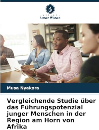 Vergleichende Studie über das Führungspotenzial junger Menschen in der Region am Horn von Afrika