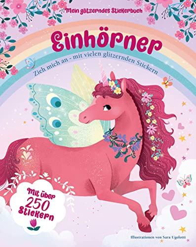 Mein glitzerndes Stickerbuch. Einhörner. Über 250 wiederverwendbare Aufkleber; für Kinder ab 4 Jahren: Mit über 250 Stickern; für Kinder ab 4 Jahren