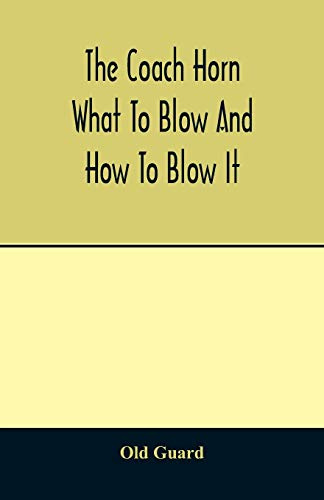 The coach horn: what to blow and how to blow it