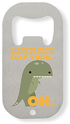 If You're Happy And You Know It Clap Your Oh T-Rex Ouvre-bouteille en acier inoxydable Argent