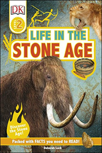 Life In The Stone Age: Discover the Stone Age! (DK Readers Level 2)
