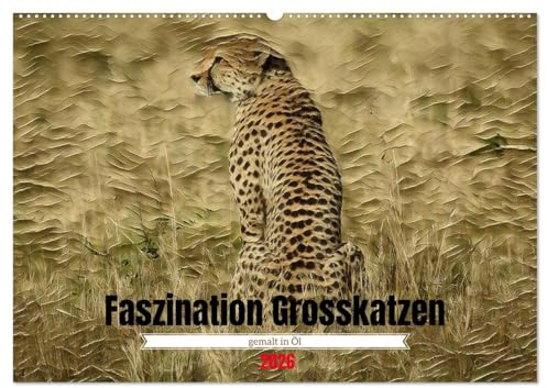 Faszination Grosskatzen gemalt in Öl (Wandkalender 2026 DIN A2 quer), CALVENDO Monatskalender: Ein Kunstkalender mit Wildlife Tierbildern als Ölgemälde (CALVENDO Tiere)