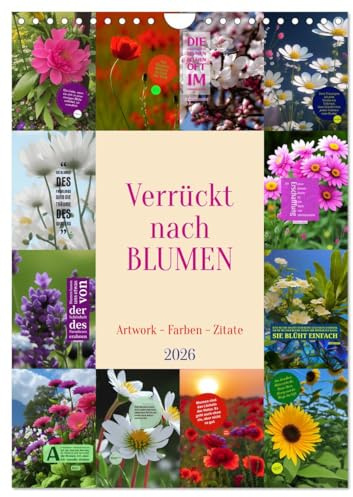 Verrückt nach BLUMEN Artwork - Farben - Zitate (Wandkalender 2026 DIN A4 hoch), CALVENDO Monatskalender: Farbtupfer der Natur (CALVENDO Natur)