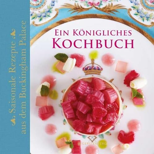 Ein Königliches Kochbuch: Saisonale Rezepte aus dem Buckingham Palace 4 festliche Menüs