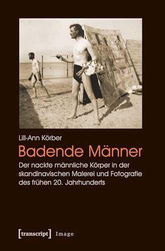 Badende Männer: Der nackte männliche Körper in der skandinavischen Malerei und Fotografie des frühen 20. Jahrhunderts (Image)